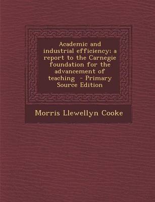 Book cover for Academic and Industrial Efficiency; A Report to the Carnegie Foundation for the Advancement of Teaching - Primary Source Edition