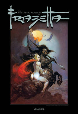 Book cover for The Fantastic Worlds Of Frank Frazetta Volume 2