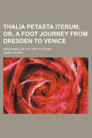 Cover of Thalia Petasta Iterum; Or, a Foot Journey from Dresden to Venice. Described on the Way in Verse