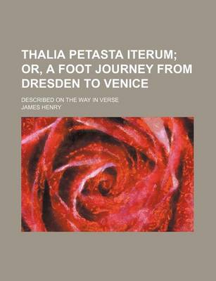 Book cover for Thalia Petasta Iterum; Or, a Foot Journey from Dresden to Venice. Described on the Way in Verse