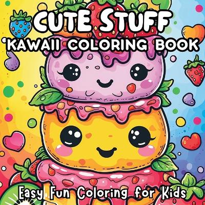 Book cover for Cute Stuff Kawaii Coloring Book