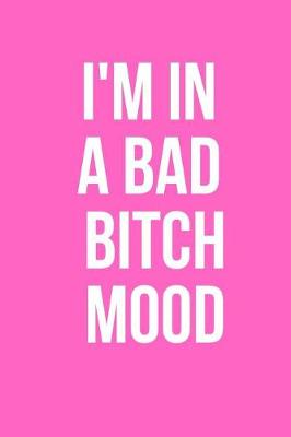 Book cover for I'm In A Bad Bitch Mood