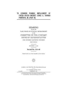 Cover of To consider possible impeachment of United States District Judge G. Thomas Porteous, Jr. Pt. III