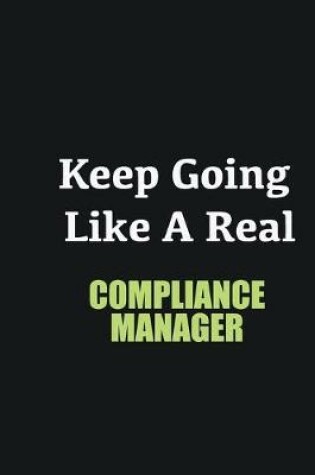 Cover of Keep Going Like a Real Compliance Manager