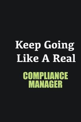 Book cover for Keep Going Like a Real Compliance Manager