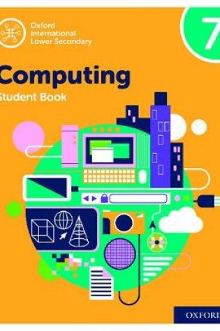 Cover of Oxford International Computing: Oxford International Computing Student Book 7