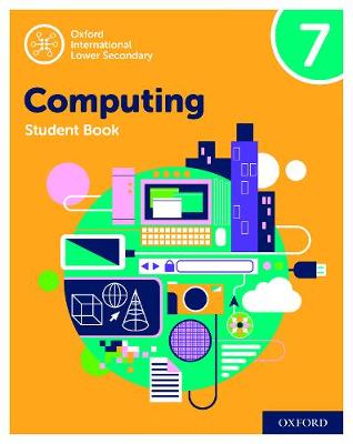 Book cover for Oxford International Computing: Oxford International Computing Student Book 7