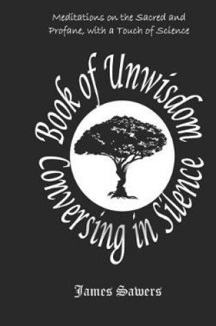 Cover of Book of Unwisdom - Conversing in Silence