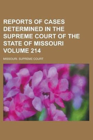 Cover of Reports of Cases Determined in the Supreme Court of the State of Missouri Volume 214