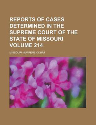 Book cover for Reports of Cases Determined in the Supreme Court of the State of Missouri Volume 214