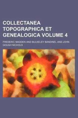 Cover of Collectanea Topographica Et Genealogica Volume 4