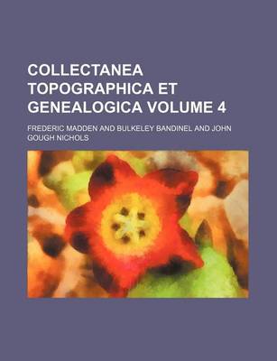 Book cover for Collectanea Topographica Et Genealogica Volume 4