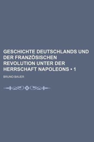 Cover of Geschichte Deutschlands Und Der Franzosischen Revolution Unter Der Herrschaft Napoleons (1)