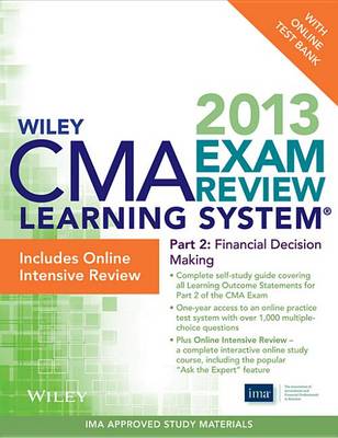 Cover of Wiley CMA Learning System Exam Review 2013, Financial Decision Making, Online Intensive Review + Test Bank