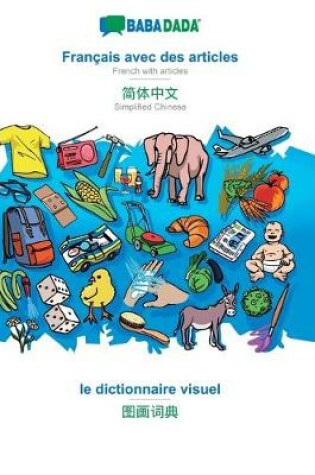 Cover of BABADADA, Francais avec des articles - Simplified Chinese (in chinese script), le dictionnaire visuel - visual dictionary (in chinese script)