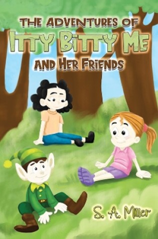 Cover of The Adventures of Itty Bitty Me and Her Friends