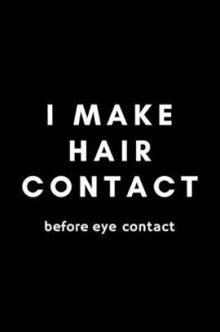 Cover of I Make Hair Contact Before Eye Contact