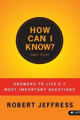 Cover of How Can I Know?: Answers to Life's 7 Most Important Question