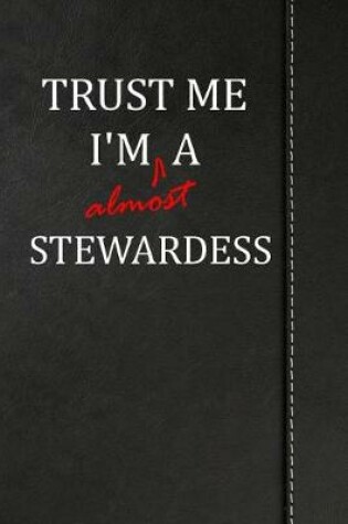 Cover of Trust Me I'm Almost a Stewardess