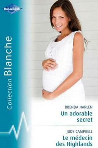Cover of Un Adorable Secret - Le Medecin Des Highlands (Harlequin Blanche)