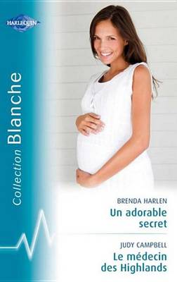 Book cover for Un Adorable Secret - Le Medecin Des Highlands (Harlequin Blanche)