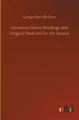 Cover of Christmas Penny Readings and Original Sketches for the Season
