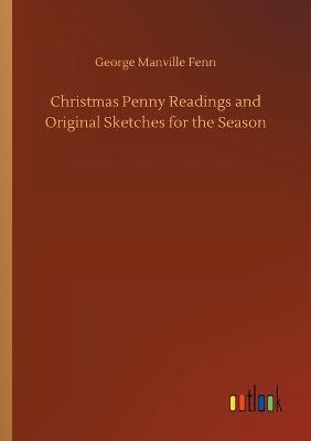 Book cover for Christmas Penny Readings and Original Sketches for the Season