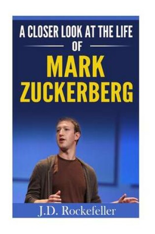 Cover of A Closer Look at the Life of Mark Zuckerberg