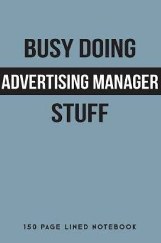 Cover of Busy Doing Advertising Manager Stuff
