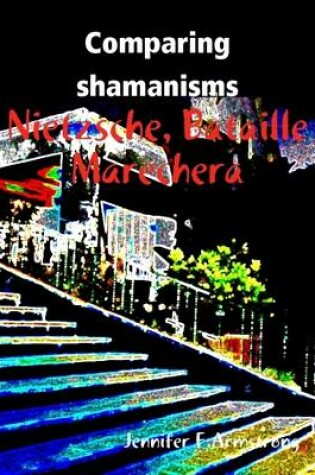 Cover of Comparing Shamanisms: Nietzsche, Bataille, Marechera