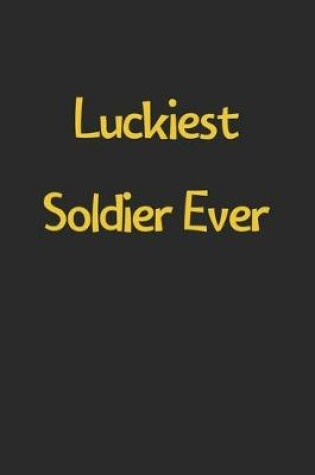 Cover of Luckiest Soldier Ever