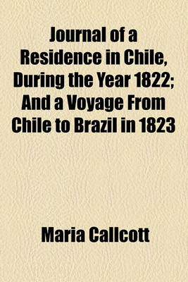 Book cover for Journal of a Residence in Chile, During the Year 1822; And a Voyage from Chile to Brazil in 1823