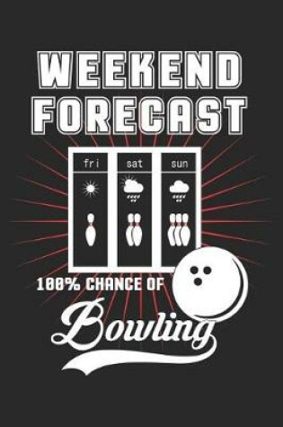 Cover of Weekend Forecast 100% Chance of Bowling