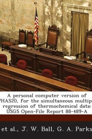 Cover of A Personal Computer Version of Phas20, for the Simultaneous Multiple Regression of Thermochemical Data