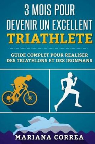 Cover of 3 Mois Pour Devenir Un Excellent Triathlete