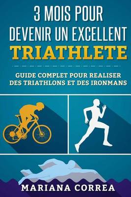 Book cover for 3 Mois Pour Devenir Un Excellent Triathlete