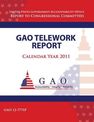 Book cover for GAO Telework Report, Calendar Year 2011