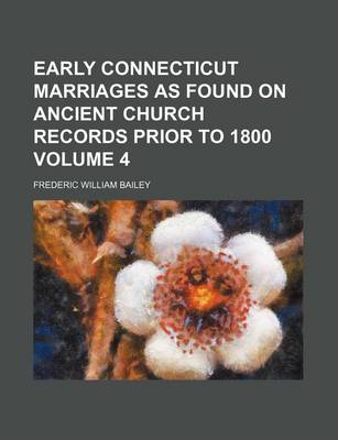 Book cover for Early Connecticut Marriages as Found on Ancient Church Records Prior to 1800 Volume 4