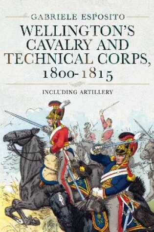 Cover of Wellington's Cavalry and Technical Corps, 1800-1815