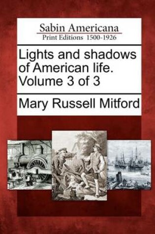 Cover of Lights and Shadows of American Life. Volume 3 of 3