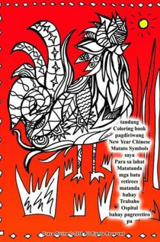 Cover of Tandang Coloring Book Pagdiriwang New Year Chinese Matuto Symbols Saya Para Sa Lahat Matatanda MGA Bata Retirees Matanda Bahay Trabaho Ospital Bahay Pagreretiro Pa