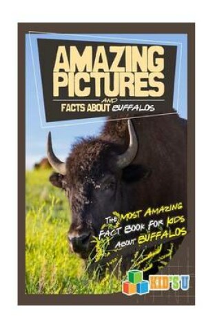 Cover of Amazing Pictures and Facts about Buffaloes