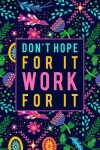 Book cover for Don't Hope for It. Work for It