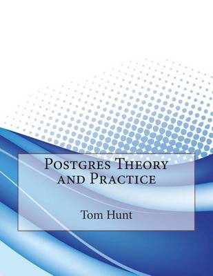 Book cover for Postgres Theory and Practice