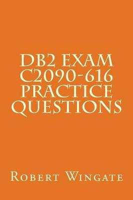 Book cover for DB2 Exam C2090-616 Practice Questions