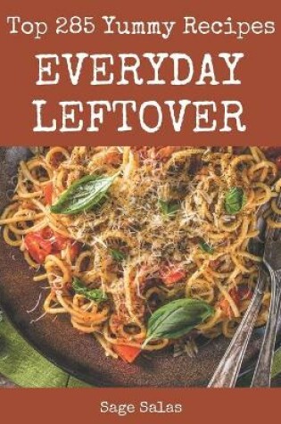 Cover of Top 285 Yummy Everyday Leftover Recipes