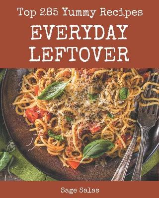 Book cover for Top 285 Yummy Everyday Leftover Recipes