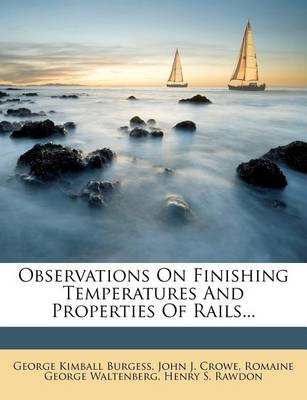 Book cover for Observations on Finishing Temperatures and Properties of Rails...