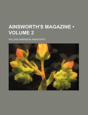 Book cover for Ainsworth's Magazine (Volume 2)