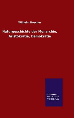 Book cover for Naturgeschichte der Monarchie, Aristokratie, Demokratie